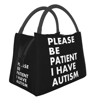 Būkite kantrūs Turiu autizmo laiško spausdinimą termiškai izoliuotas pietų krepšys nešiojama pietų dėžutė moterims vaikams Mokykliniai maisto krepšiai
